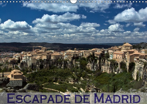 ESCAPADE DE MADRID (CALENDRIER MURAL 2019 DIN A3 HORIZONTAL) - MES IMPRESSIONS DES ALENTOURS DE MADR