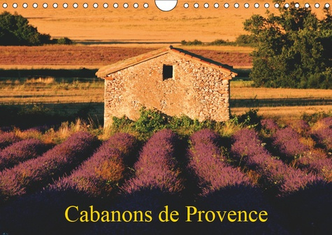 CABANONS DE PROVENCE (CALENDRIER MURAL 2019 DIN A4 HORIZONTAL) - AUTREFOIS, LES PAYSANS ALLAIENT AUX