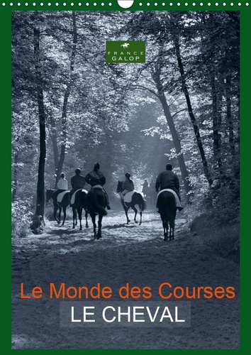 LE MONDE DES COURSES LE CHEVAL (CALENDRIER MURAL 2019 DIN A3 VERTICAL) - PHOTOS D'ART DE CAPELLA MP