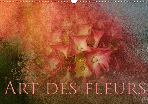 ART DES FLEURS (CALENDRIER MURAL 2019 DIN A3 HORIZONTAL) - PHOTOGRAPHIES DE FLEURS, CAPTUREES AVEC U