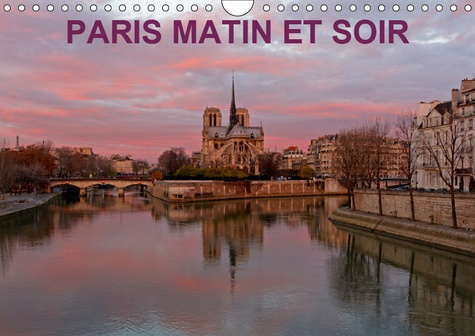 PARIS MATIN ET SOIR (CALENDRIER MURAL 2019 DIN A4 HORIZONTAL) - PHOTOGRAPHIES ARTISTIQUES DU PATRIMO
