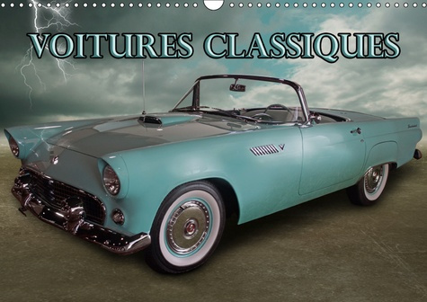 VOITURES CLASSIQUES (CALENDRIER MURAL 2019 DIN A3 HORIZONTAL) - VOITURES DU BON VIEUX TEMPS (CALENDR