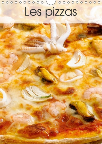 LES PIZZAS (CALENDRIER MURAL 2019 DIN A4 VERTICAL) - UNE SERIE DE PIZZAS ITALIENNES APPETISSANTES ET