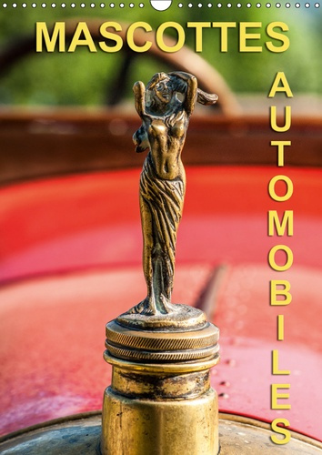 MASCOTTES AUTOMOBILES (CALENDRIER MURAL 2019 DIN A3 VERTICAL) - PHOTOS EN GROS PLANS DE BOUCHONS DE