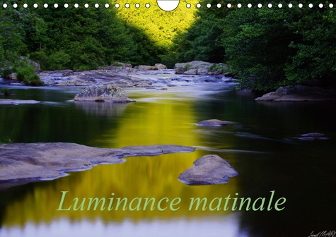 LUMINANCE MATINALE (CALENDRIER MURAL 2019 DIN A4 HORIZONTAL) - PHOTOS D'EAU LEVER DU JOUR (CALENDRIE