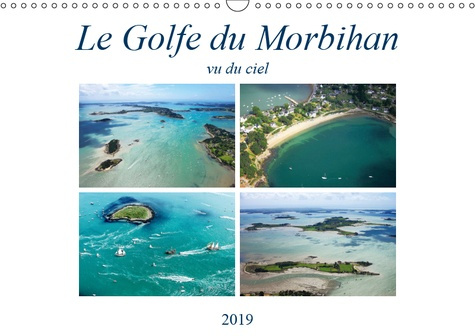 LE GOLFE DU MORBIHAN VU DU CIEL (CALENDRIER MURAL 2019 DIN A3 HORIZONTAL) - PHOTOGRAPHIES AERIENNES