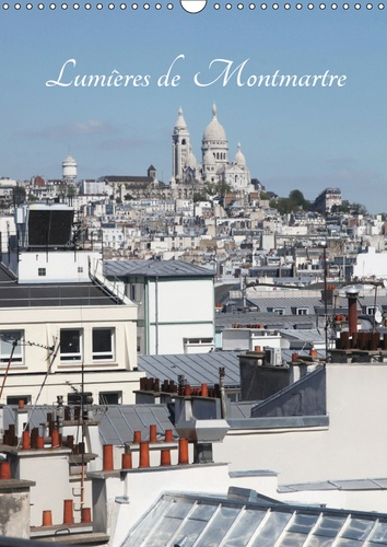 LUMIERES DE MONTMARTRE (CALENDRIER MURAL 2019 DIN A3 VERTICAL) - MONTMARTRE EN FLANANT (CALENDRIER M