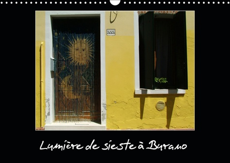 LUMIERE DE SIESTE A BURANO (CALENDRIER MURAL 2019 DIN A3 HORIZONTAL) - SI VOUS DEBARQUEZ A BURANO CO