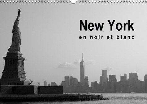 NEW YORK EN NOIR ET BLANC (CALENDRIER MURAL 2019 DIN A3 HORIZONTAL) - A LA DECOUVERTE DE NEW YORK (C