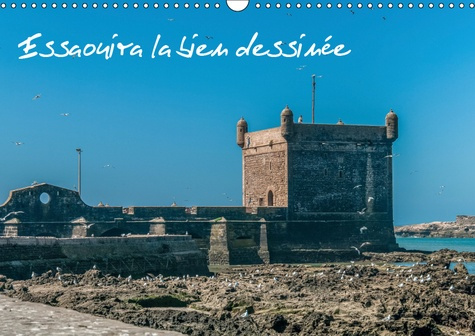 ESSAOUIRA LA BIEN DESSINEE (CALENDRIER MURAL 2019 DIN A3 HORIZONTAL) - ANCIENNE MOGADOR (CALENDRIER
