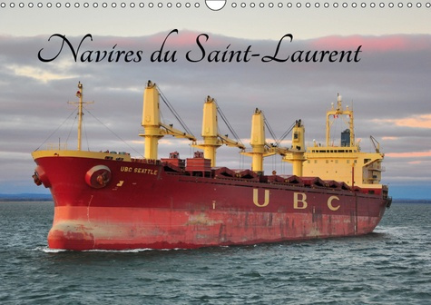 NAVIRES DU SAINT-LAURENT (CALENDRIER MURAL 2019 DIN A3 HORIZONTAL) - LA VOIE MARITIME DU SAINT-LAURE