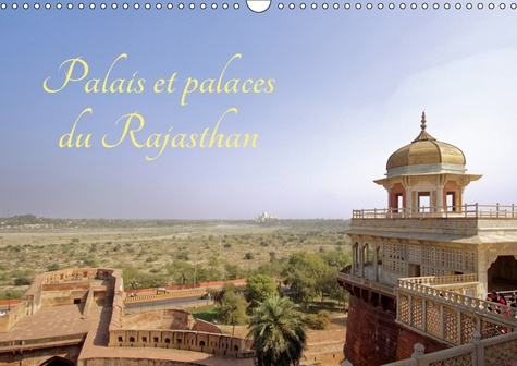 PALAIS ET PALACES DU RAJASTHAN (CALENDRIER MURAL 2019 DIN A3 HORIZONTAL) - LA BEAUTE DES PALAIS ET P