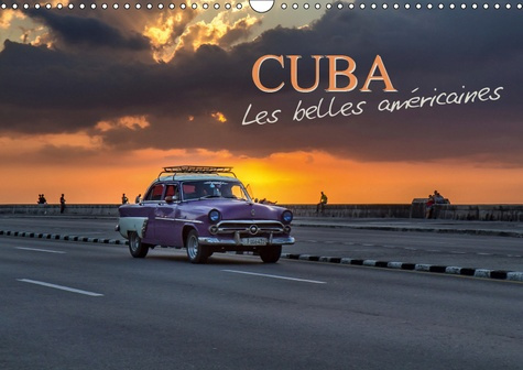 CUBA LES BELLES AMERICAINES (CALENDRIER MURAL 2019 DIN A3 HORIZONTAL) - VOITURES ET VEHICULES ANCIEN