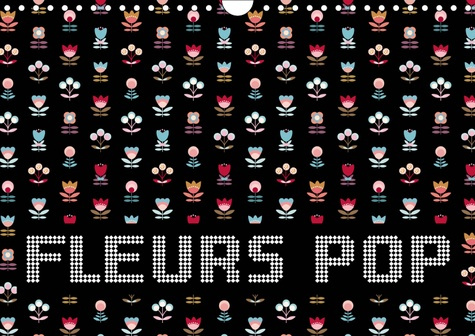 FLEURS POP (CALENDRIER MURAL 2019 DIN A4 HORIZONTAL) - DES FLEURS GRAPHIQUES AUX COULEURS POP (CALEN