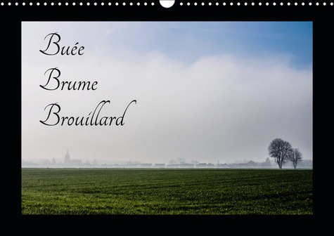 BUEE BRUME BROUILLARD (CALENDRIER MURAL 2019 DIN A3 HORIZONTAL) - LA CAMPAGNE FRANCAISE DANS LE BROU