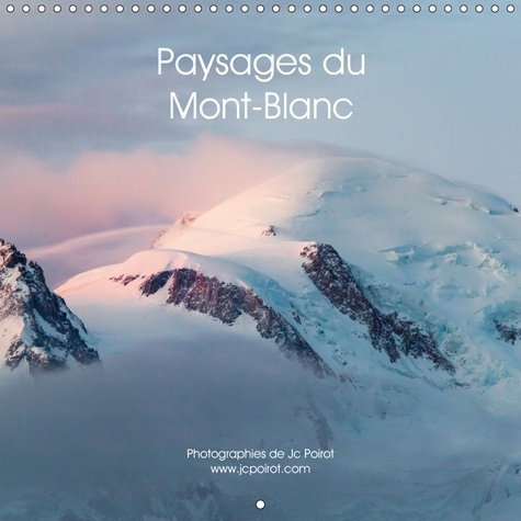PAYSAGES DU MONT-BLANC (CALENDRIER MURAL 2019 300 * 300 MM SQUARE) - MULTIPLES SOMMETS ET FACETTES D