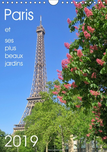 PARIS PAR SES PLUS BEAUX JARDINS (CALENDRIER MURAL 2019 DIN A4 VERTICAL) - LES JARDINS SONT PARMI LE