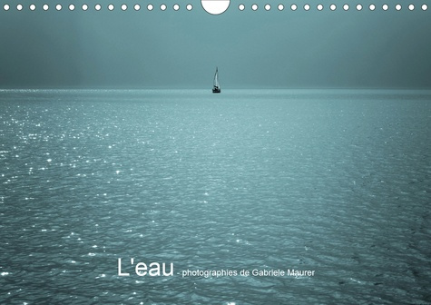 L'eau - photographies de Gabriele Maurer. L'eau et sa beauté multiple, Edition 2020