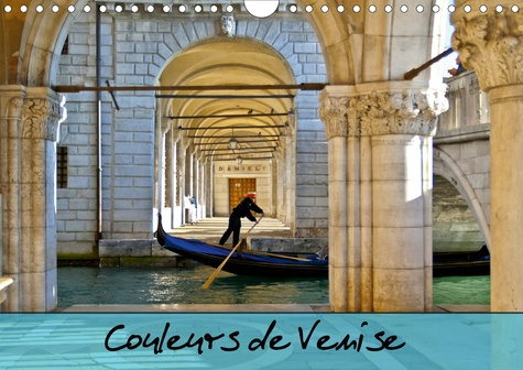 Couleurs de Venise (Calendrier mural 2020 DIN A4 horizontal). Promenade colorée au fil des canaux. (