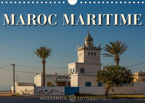 MAROC MARITIME (CALENDRIER MURAL 2020 DIN A4 HORIZONTAL) - 12 CLICHES D'UN VOYAGE PASSIONNANT SUR LE