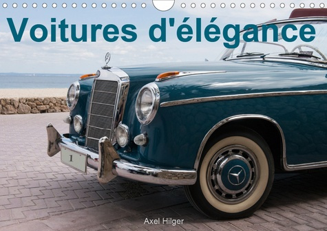 VOITURES D'ELEGANCE (CALENDRIER MURAL 2020 DIN A4 HORIZONTAL) - QUOI DE PLUS ENNIVRANT QU'UN CONCOUR