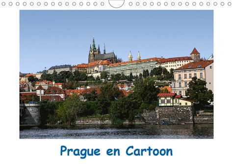 PRAGUE EN CARTOON (CALENDRIER MURAL 2020 DIN A4 HORIZONTAL) - LAISSEZ-VOUS SEDUIRE PAR CETTE VILLE M