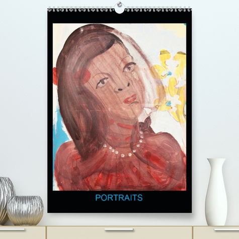 PORTRAITS(PREMIUM, HOCHWERTIGER DIN A2 WANDKALENDER 2020, KUNSTDRUCK IN HOCHGLANZ) - PEINTURES ACRYL
