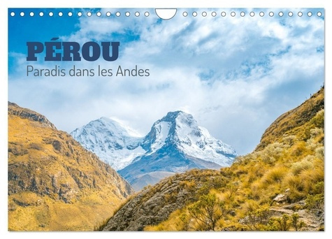 Pérou - Paradis dans les Andes (Calendrier mural 2025 DIN A4 vertical), CALVENDO calendrier mensuel.