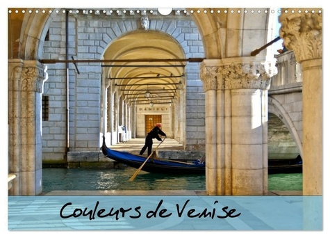 Couleurs de Venise (Calendrier mural 2025 DIN A3 vertical), CALVENDO calendrier mensuel. Promenade c