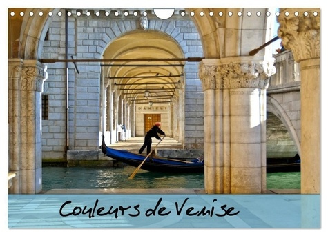 Couleurs de Venise (Calendrier mural 2025 DIN A4 vertical), CALVENDO calendrier mensuel. Promenade c