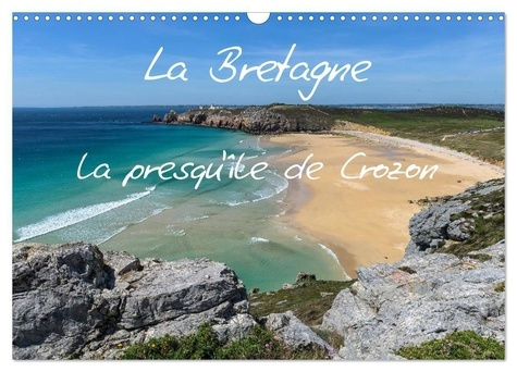 La Bretagne - la presqu'île de Crozon (Calendrier mural 2025 DIN A3 vertical), CALVENDO calendrier m