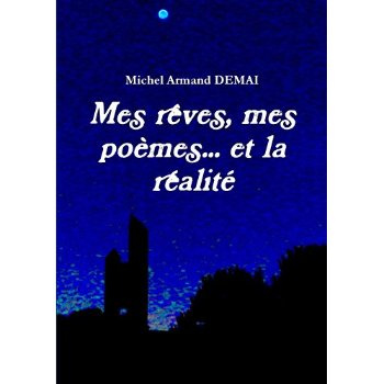 MES REVES, MES POEMES... ET LA REALITE