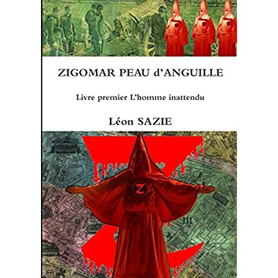 ZIGOMAR PEAU d'ANGUILLE Livre premier L'homme inattendu
