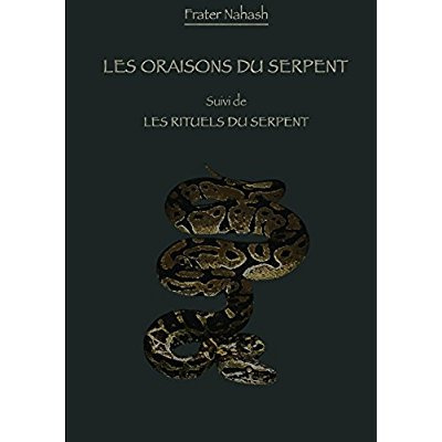 Les Oraisons du Serpent suivi des Rituels du Serpent