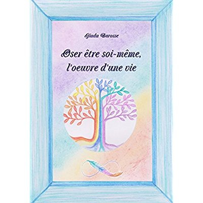 Oser être soi-même, l'oeuvre d'une vie
