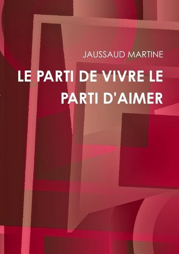 Le parti de vivre le parti d'aimer