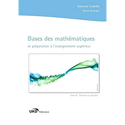 BASES DES MATHEMATIQUES ET PREPARATION A L'ENSEIGNEMENT SUPERIEUR : FORMULES ET CONCEPTS