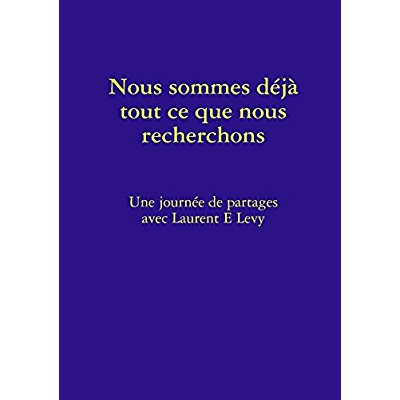 Nous Sommes Déjà Tout Ce Que Nous Recherchons