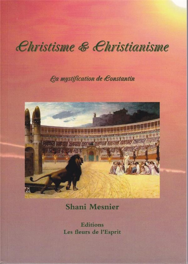 Christisme & christianisme. La mystification de Constantin