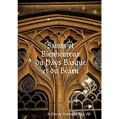 SAINTS ET BIENHEUREUX DU PAYS BASQUE ET DU BEARN
