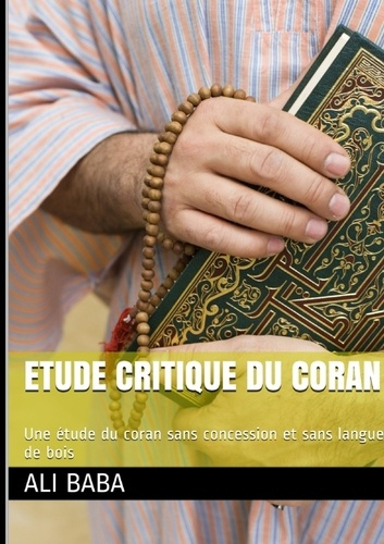 Etude critique du Coran. Une étude du Coran sans concession et sans langue de bois