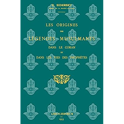 Les origines des légendes musulmanes dans le Coran et dans les vies des prophètes