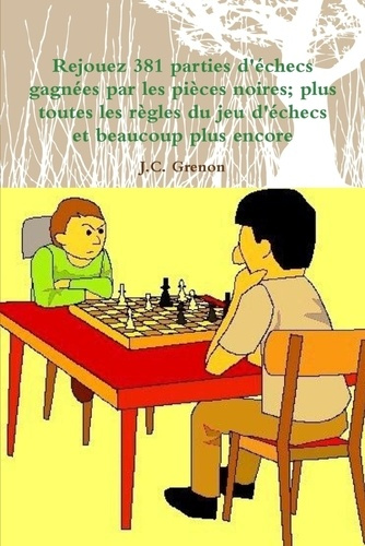 Rejouez 381 parties d'echecs gagnées par les pièces noires. plus toutes les règles du jeu d'échecs e