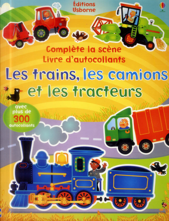 Les trains, les camions et les tracteurs. Complète la scène, livre d'autocollants