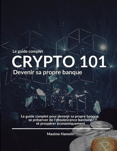 Crypto 101. Devenir sa propre banque