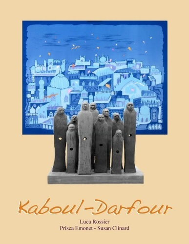 Kaboul Darfour. Poèmes, Peinture, Sculpture