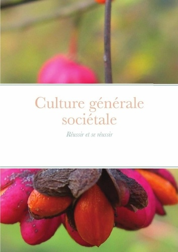 Culture générale sociétale. Réussir et se réussir