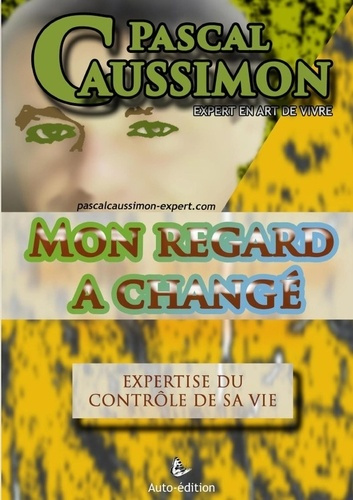 Mon regard a changé.. Expertise du contrôle de sa vie.