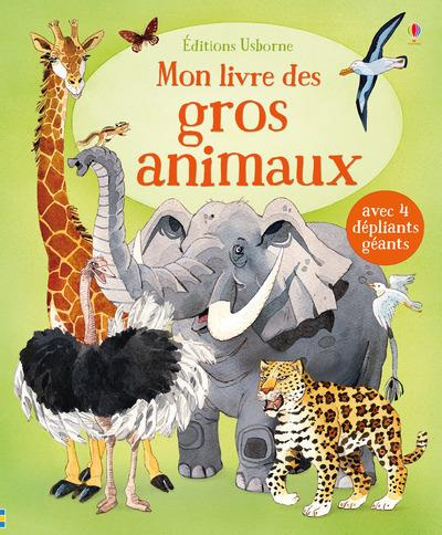 Mon livre des gros animaux. Avec 4 dépliants géants