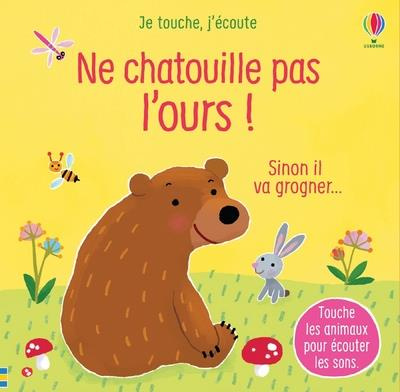Ne chatouille pas l'ours ! Sinon il va grogner...